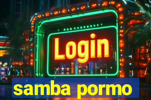 samba pormo